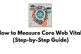 How to Measure Core Web Vitals (Step-by-Step Guide)
