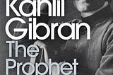 A century on, Khalil Gibran’s ‘The Prophet’ remains an abiding influence