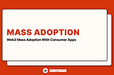 Web3 Consumer Apps: challenging but important