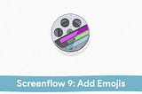 333: Screenflow 9: How To Add Emojis & Symbols