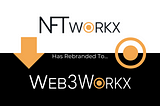 NFT Workx Announces Rebrand to Web3 Workx: Embracing the Future of Web3 Services