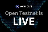 Unveiling Open Testnet: DApp Autonomy is Finally ⚡️ Reactive