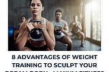 8 Advantages of Weight Training to Sculpt Your Dream Body — Maxum Fitness