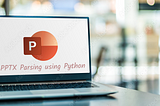 Parse PowerPoint Documents using Python: “The Easy Way!”