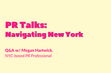 PR Talks: Navigating New York