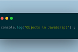 Objects in JavaScript