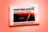 Downtown Gazette — Issue #1