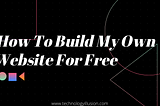 How To Build My Own Website For Free