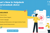 Faveo Helpdesk and Servicedesk v6.0.2 release notes are live