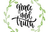 Grace v Truth — Part 1