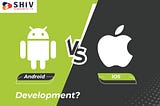 What Is the Difference Between Android and iOS Development?