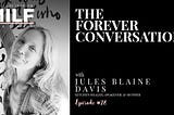 The Forever Conversation with Jules Blaine Davis