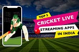 Top 5 Cricket live-streaming apps in India