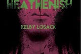 Heathenish by Kelby Losack, A Review