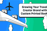 Books are the perfect product for travel influencers and creators