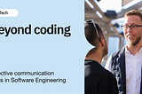 Beyond coding: Effective communication skills in Software Engineering