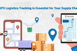 Why GPS Tracking is Crucial for Your Supply Chain?