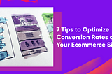 7 Tips to Optimize Conversion Rates on Your Ecommerce Site