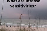 What are Intense Sensitivities?