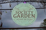 Society Garden is a place for all ages!