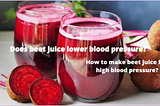 Does Beet Juice Lower Blood Pressure?