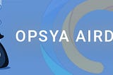 OPSYA Airdrop Round 2