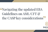 Navigating the updated EBA Guidelines on AML/CFT requirements and the CASP key considerations