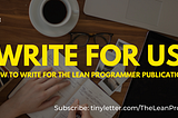 How To Write For TheLeanProgrammer