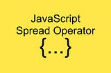SPREAD OPERATOR USE CASES!