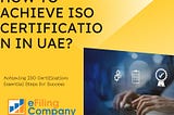 Get ISO Certification in the UAE hassle-free
