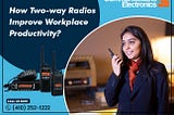 How Two-way Radios Improve Workplace Productivity?