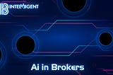 Primary applications of artificial intelligence in brokerage industry

1.