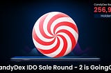 CandyDex IDO Round-2 Sale going on