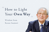 Kazuo Inamori’s Top 10 Quotes about Life Philosophy