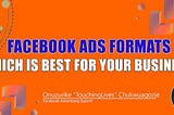 Exploring Different Ad Formats on Facebook: Which One Is Right for Your Business