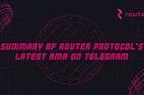 Summary of Router Protocol’s Recent AMA Session on Telegram