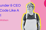 Founder & CEO of Code Like a Girl, Ally Watson
