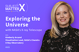 #005: Exploring the Universe with NASA’s X-ray Telescope
