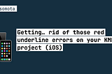 Getting… rid of those red underline errors on your KMP project (iOS)