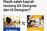 UX Designer bukan UI Designer