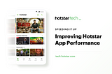 Making Hotstar Zip — Faster Startup