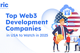 Leading Web3 Development Companies in the USA for 2025