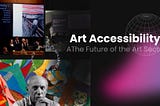 Art Accessibility: The Future of the Art Sector