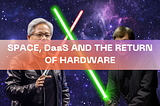 Space, DaaS and the Return of Hardware