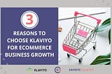 Three reasons to choose Klaviyo for eCommerce business growth