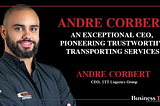 Andre Corbert: An Exceptional CEO, Pioneering trustworthy transporting services