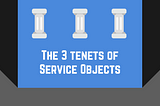 The 3 Tenets of Service Objects in Ruby on Rails