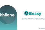 Beaxy Weekly Overview — #33