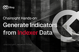 Chainsight Hands-On: Generate Indicators from Indexer Data