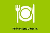 Kulinarische Didaktik